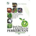 Budi Daya 12 Tanaman Perkebunan Unggulan