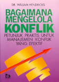 Bagaimana Mengelola Konflik : Petunjuk Praktis Untuk Manajemen Konflik Yang Efektif