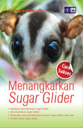 Cara Sukses Menangkarkan Sugar Glider