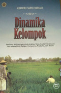 Dinamika Kelompok: teori dan aplikasinya untuk keberhasilan kelompok tani sebagai unit belajr, kerjasama, produksi dan bisnis