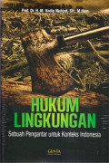 Hukum Lingkungan: Sebuah Pengantar untuk Konteks Indonesia