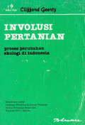 Involusi Pertanian : Proses Perubahan Ekologi di Indonesia
