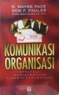 Komunikasi Organisasi: Strategi Meningkatkan Kinerja Perusahaan