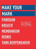 Make Your Mark: Panduan Kreatif Membangun Bisnis yang Berpengaruh