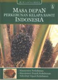 Masa Depan Perkebunan Kepala Sawit Indonesia