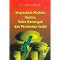 Masyarakat Madani: Agama, Kelas Menengah dan Perubahan Sosial