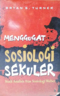 Menggugat Sosiologi Sekuler: Studi Analisis Atas Sosiologi Weber