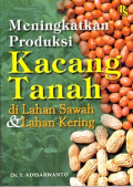 Meningkatkan Produksi Kacang Tanah di Lahan Sawah dan Lahan kering