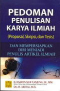 Pedoman Penulisan Karya Ilmiah ( Proposal, skripsi, dan Tesis) dan mempersiapkan diri menjadi penulis artikel ilmiah