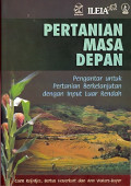 Pertanian Masa Depan: Pengantar Untuk Pertanian Berkelanjutan Dengan Input Luar Rendah