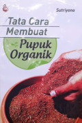 Tata Cara Membuat Pupuk Organik