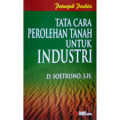 Petunjuk Praktis Tata Cara Perolehan Tanah untuk Industri