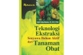 Teknologi Ekstraksi senyawa bahan aktif dari  tanaman obat