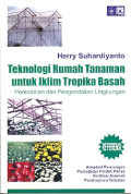 Teknologi Rumah Tanaman Untuk Iklim Tropika Basah : permodelan dan pengendalian lingkungan